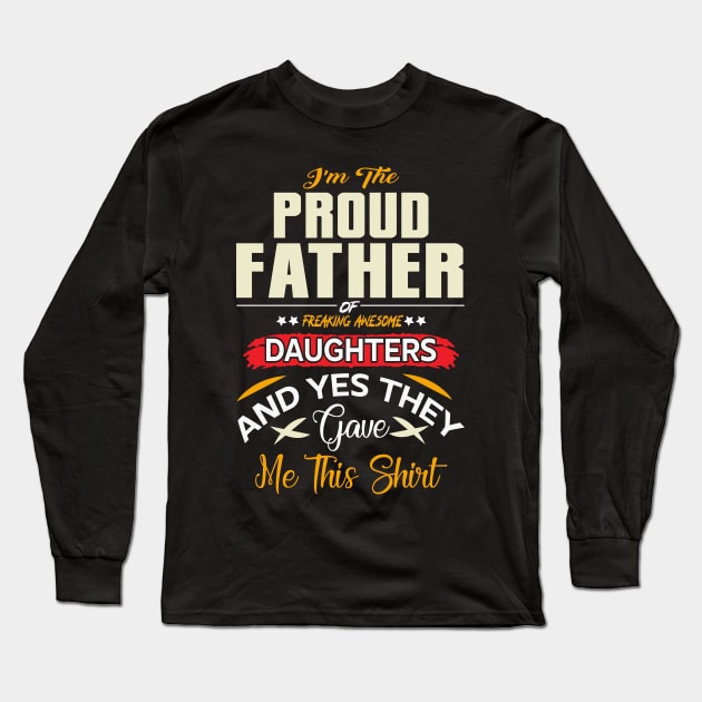 I am a Proud Dad of a Freaking Awesome Daughter Shirt Fathers Day Gift For Men Dad Papa Father And Daughter Tee Best Dad, Father day Shirt, Father Day Gift Long Sleeve T-Shirt by YelionDesign